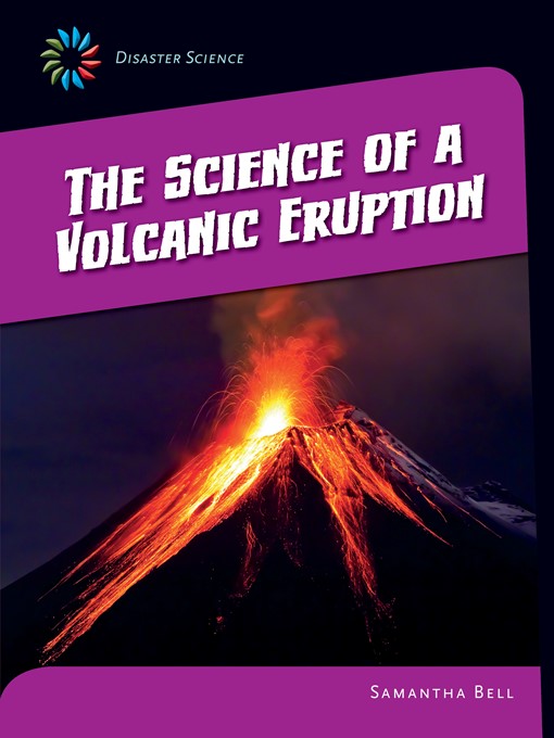Title details for The Science of a Volcanic Eruption by Samantha Bell - Available